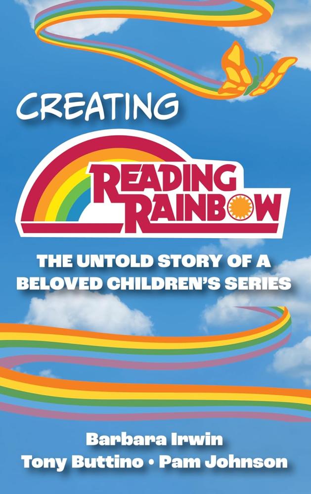 Book cover of Creating Reading Rainbow: The Untold Story of a Beloved Children's Series 